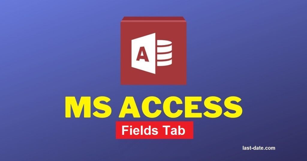 Microsoft Access Fields Tab