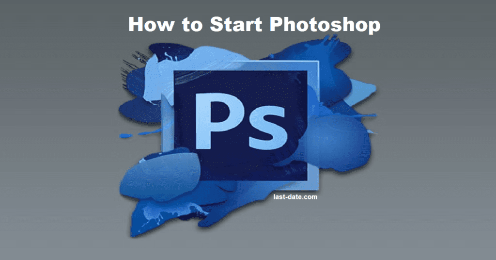 How to Start Photoshop
